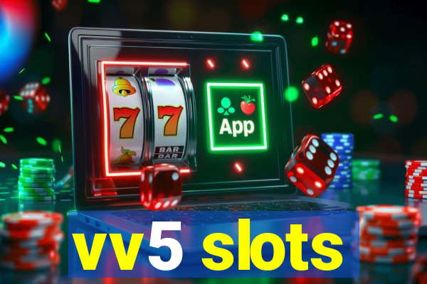 vv5 slots